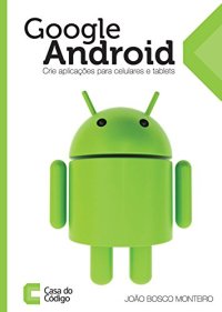 cover of the book Google Android: crie aplicações para celulares e tablets