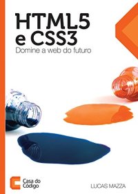 cover of the book HTML5 e CSS3: Domine a web do futuro