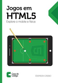 cover of the book Jogos em HTML5: Explore o mobile e física