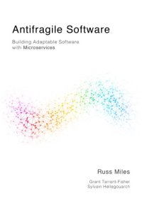 cover of the book Antifragile Software. Building Adaptable Software with Microservices