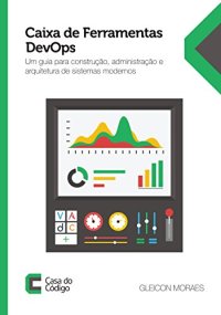 cover of the book Caixa de Ferramentas DevOps: Um guia para construção, administração e arquitetura de sistemas modernos