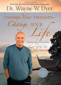 cover of the book Change Your Thoughts - Change Your Life: Living the Wisdom of the Tao