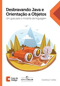 cover of the book Desbravando Java e Orientação a Objetos: Um guia para o iniciante da linguagem