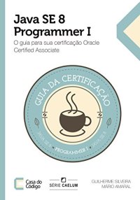 cover of the book Java SE 7 Programmer I: O guia para sua certificação Oracle Certified Associate