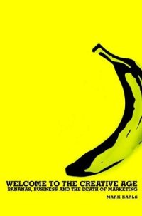 cover of the book Welcome to the Creative Age: Bananas, Business and the Death of Marketing