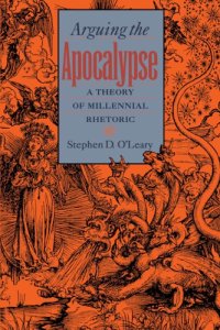 cover of the book Arguing the Apocalypse: A Theory of Millennial Rhetoric