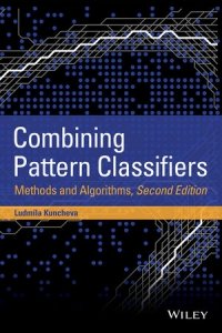 cover of the book Combining Pattern Classifiers, 2nd Edition: Methods and Algorithms