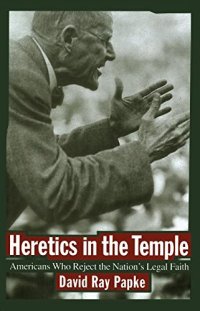 cover of the book Heretics in the Temple: Americans Who Reject the Nation’s Legal Faith