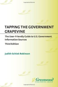 cover of the book Tapping the Government Grapevine: The User-Friendly Guide to U.S. Government Information Sources, 3rd Edition