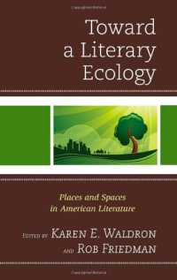 cover of the book Toward a Literary Ecology: Places and Spaces in American Literature