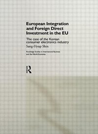 cover of the book European Integration and Foreign Direct Investment in the EU: The Case of the Korean Consumer Electronics Industry