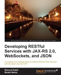 cover of the book Developing RESTful Services with JAX-RS 2.0, WebSockets, and JSON: A complete and practical guide to building RESTful Web Services with the latest Java EE7 API