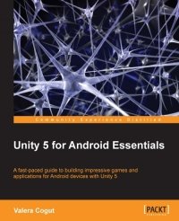 cover of the book Unity 5 for Android Essentials: A fast-paced guide to building impressive games and applications for Android devices with Unity 5