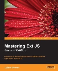 cover of the book Mastering Ext JS, 2nd Edition: Learn how to develop advanced and efficient Internet applications with Ext JS