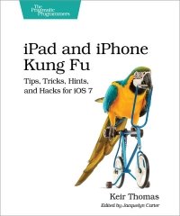 cover of the book iPad and iPhone Kung Fu: Tips, Tricks, Hints, and Hacks for iOS 7