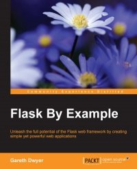 cover of the book Flask By Example: Unleash the full potential of the Flask web framework by creating simple yet powerful web applications