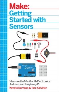 cover of the book Make: Getting Started with Sensors: Measure the World with Electronics, Arduino, and Raspberry Pi