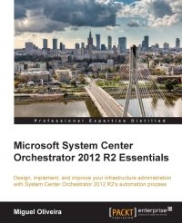 cover of the book Microsoft System Center Orchestrator 2012 R2 Essentials: Design, implement, and improve your infrastructure administration with System Center Orchestrator 2012 R2's automation process