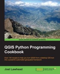 cover of the book QGIS Python Programming Cookbook: Over 140 recipes to help you turn QGIS from a desktop GIS tool into a powerful automated geospatial framework