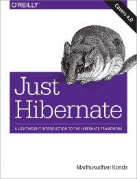 cover of the book Just Hibernate: A Lightweight Introduction to the Hibernate Framework