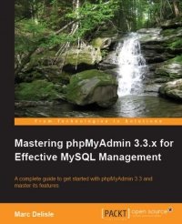 cover of the book Mastering phpMyAdmin 3.3.x for Effective MySQL Management: A complete guide to get started with phpMyAdmin 3.3 and master its features