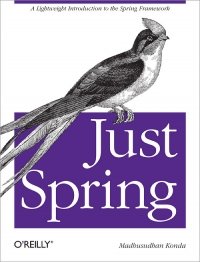 cover of the book Just Spring: A lightweight introduction to the Spring Framework