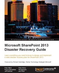 cover of the book Microsoft SharePoint 2013 Disaster Recovery Guide: Learn everything you need to know to design and implement a solid disaster recovery plan for SharePoint 2013