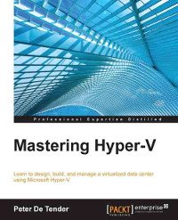 cover of the book Mastering Hyper-V: Learn to design, build, and manage a virtualized data center using Microsoft Hyper-V