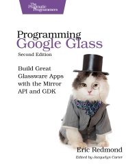 cover of the book Programming Google Glass, 2nd edition: Build Great Glassware Apps with the Mirror API and GDK