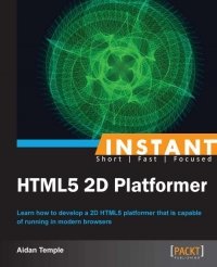 cover of the book Instant HTML5 2D Platformer: Learn how to develop a 2D HTML5 platformer that is capable of running in modern browsers