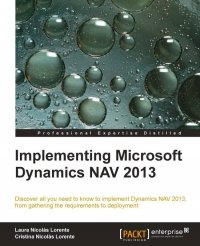 cover of the book Implementing Microsoft Dynamics NAV 2013: Discover all you need to know to implement Dynamics NAV 2013, from gathering the requirements to deployment