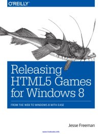 cover of the book Releasing HTML5 Games for Windows 8: From the Web to Windows 8 from with ease