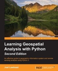 cover of the book Learning Geospatial Analysis with Python, 2nd Edition: An effective guide to geographic information systems and remote sensing analysis using Python 3