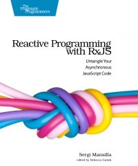 cover of the book Reactive Programming with RxJS: Untangle Your Asynchronous JavaScript Code