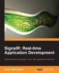 cover of the book SignalR: Real-time Application Development: Utilize real-time functionality in your .NET applications with ease