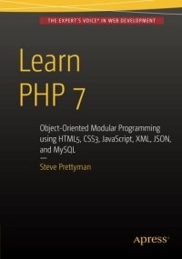 cover of the book Learn PHP 7: Object Oriented Modular Programming using HTML5, CSS3, JavaScript, XML, JSON, and MySQL