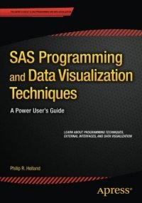 cover of the book SAS Programming and Data Visualization Techniques: A Power User's Guide