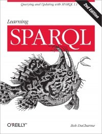 cover of the book Learning SPARQL, 2nd Edition: Querying and Updating with SPARQL 1.1