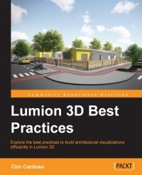 cover of the book Lumion 3D Best Practices: Explore the best practices to build architectural visualizations efficiently in Lumion 3D