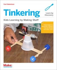 cover of the book Tinkering: Kids Learn by Making Stuff