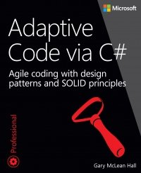 cover of the book Adaptive Code via C#: Agile coding with design patterns and SOLID principles