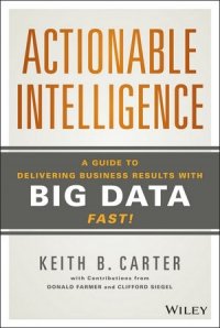 cover of the book Actionable Intelligence: A Guide to Delivering Business Results with Big Data Fast!