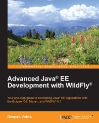 cover of the book Advanced Java EE Development with WildFly: Your one-stop guide to developing Java EE applications with the Eclipse IDE, Maven, and WildFly 8.1