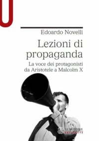 cover of the book Lezioni di propaganda. La voce dei protagonisti da Aristotele a Malcolm X