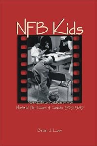 cover of the book NFB Kids: Portrayals of Children by the National Film Board of Canada, 1939-1989