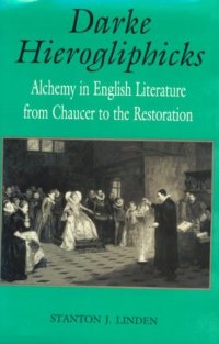 cover of the book Darke Hierogliphicks: Alchemy in English Literature from Chaucer to the Restoration