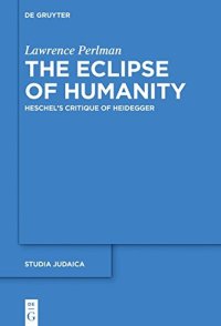 cover of the book The Eclipse of Humanity: Heschel’s Critique of Heidegger