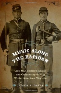 cover of the book Music Along the Rapidan: Civil War Soldiers, Music, and Community during Winter Quarters, Virginia