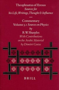 cover of the book Theophrastus of Eresus. Sources for His Life, Writings, Thought and Influence: Commentary, Volume 3.1: Sources on Physics (Texts 137-223)