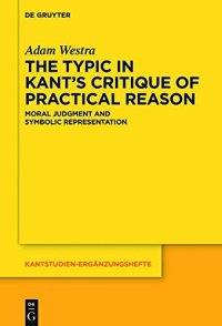 cover of the book The Typic in Kant’s "Critique of Practical Reason": Moral Judgment and Symbolic Representation